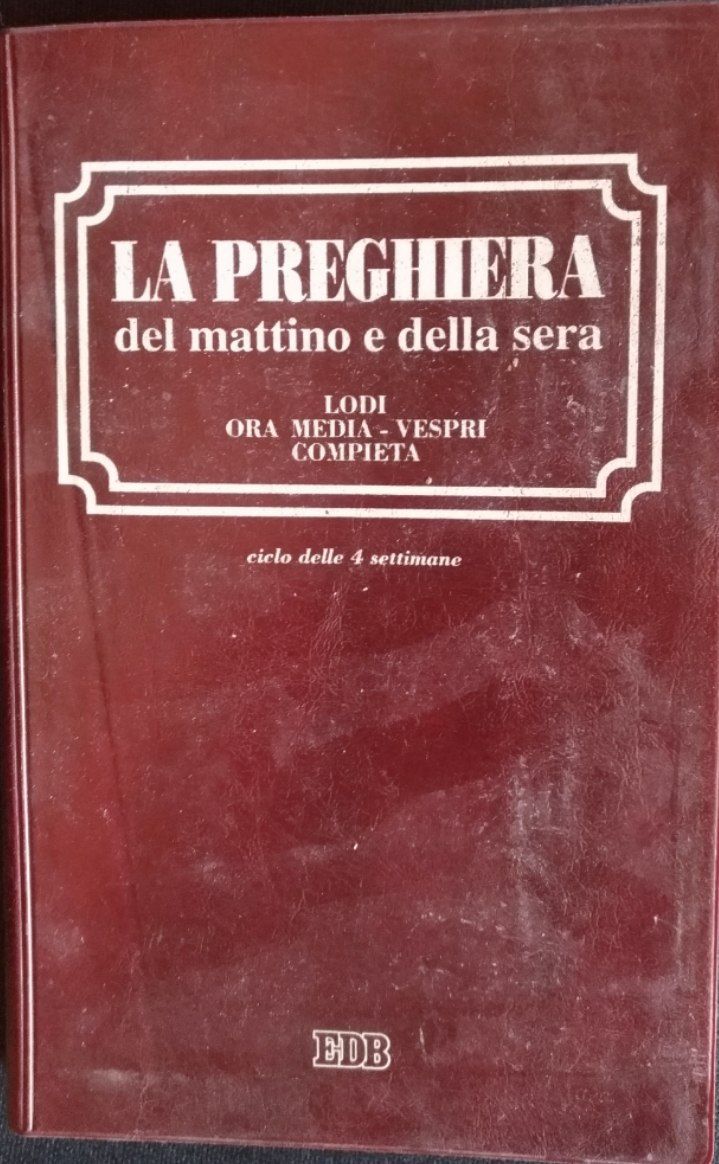La preghiera del mattino e della sera. Lodi. Ora media. Vespri. Compieta. Ciclo delle quattro settimane. - copertina