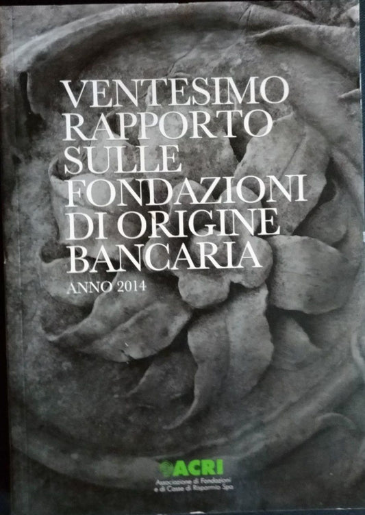 Ventesimo rapporto sulle fondazioni di origine bancaria. Anno 2014 - copertina