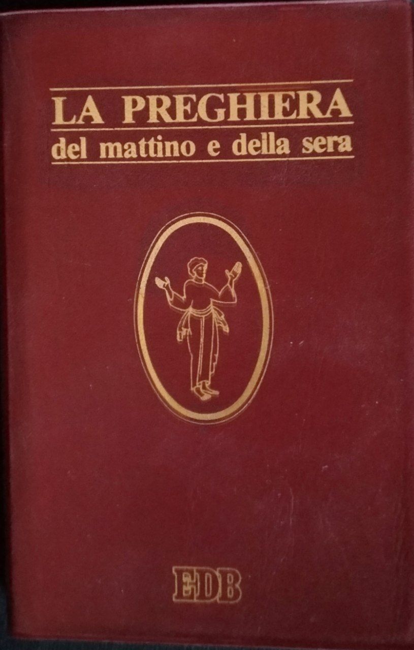 La preghiera del mattino e della sera. Lodi, Ora media, Vespri, Compieta, Ciclo delle 4 settimane. - copertina