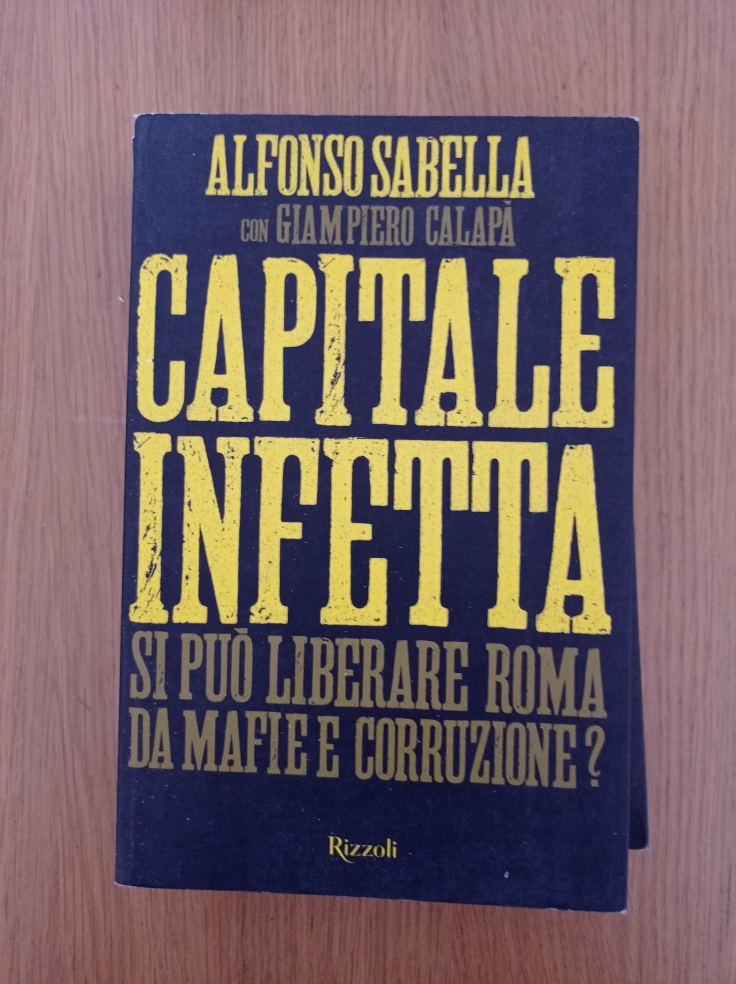 Capitale infetta. Si può liberare Roma da mafie e corruzione? - copertina