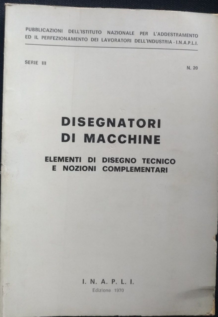 Disegnatori di macchine. Elementi di disegno tecnico e nozioni complementari - copertina