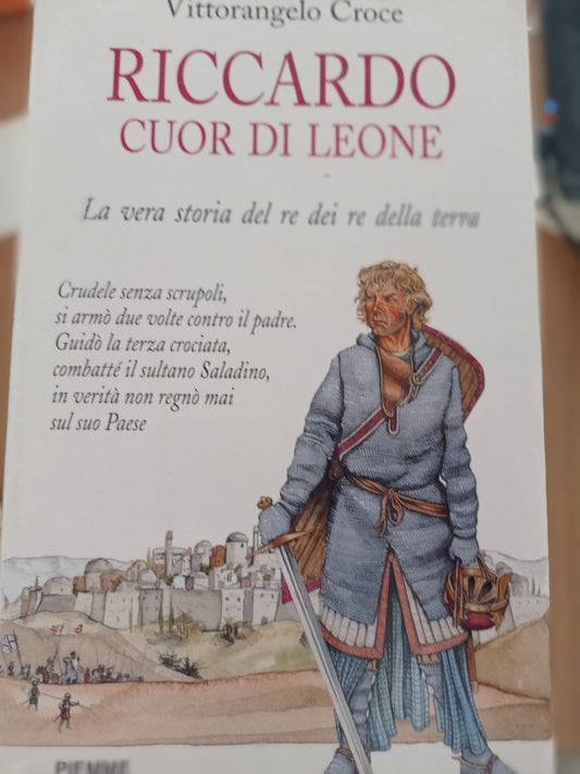 Riccardo I Cuor di Leone. La vera storia del re dei re della terra - copertina