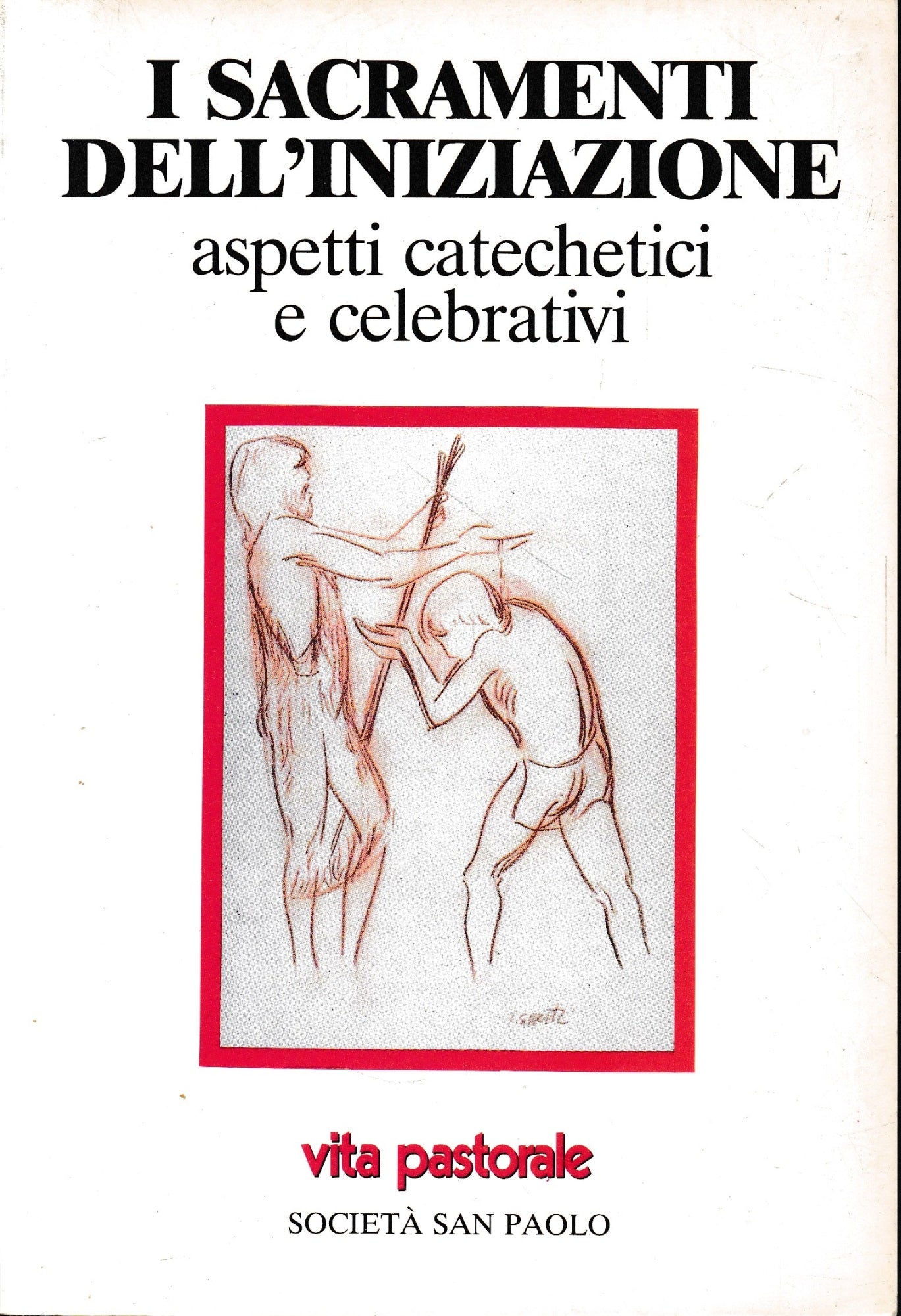 I sacramenti dell'iniziazione, aspetti catechetici e celebrativi - copertina