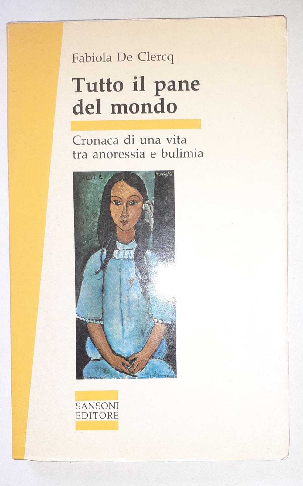 Tutto il pane del mondo. Cronaca di una vita tra anoressia e bulimia - copertina
