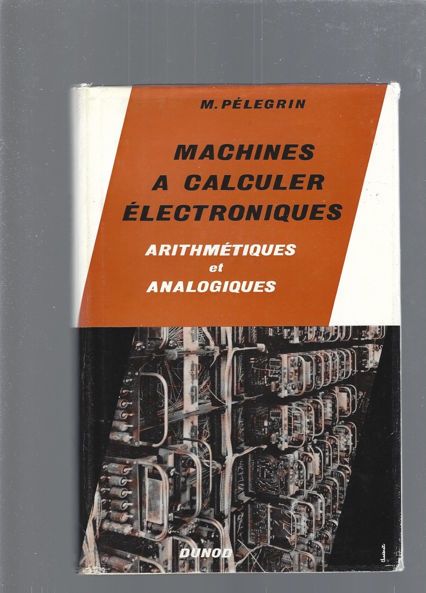 MACHINES A CALCULER ELECTRONIQUES ARITHMETIQUES ET ANALOGIQUES - copertina