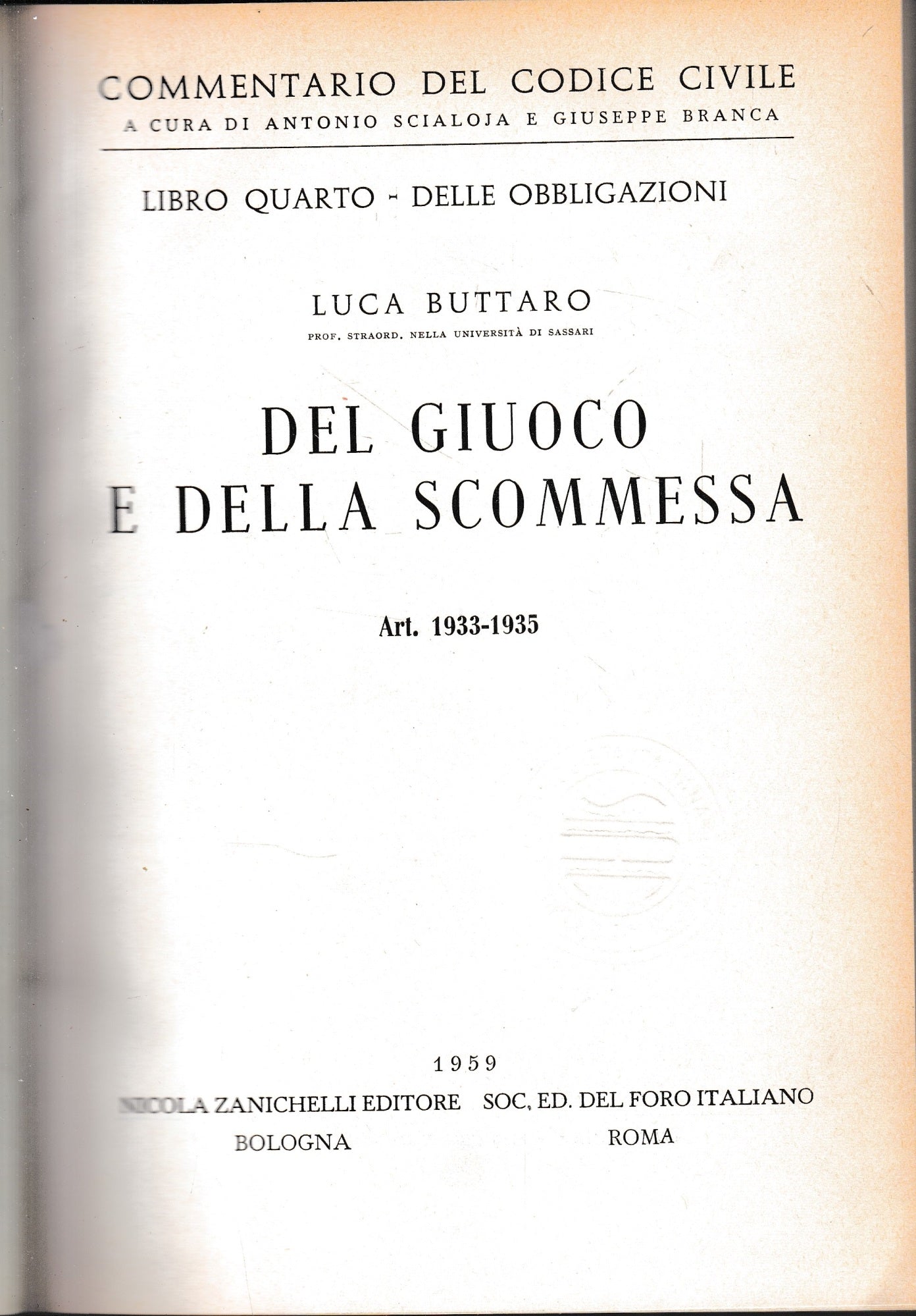 Commentario del Codice Civile, libro quarto - delle obbligazioni. Del giuoco e della scommessa, art. 1933-1935. - copertina