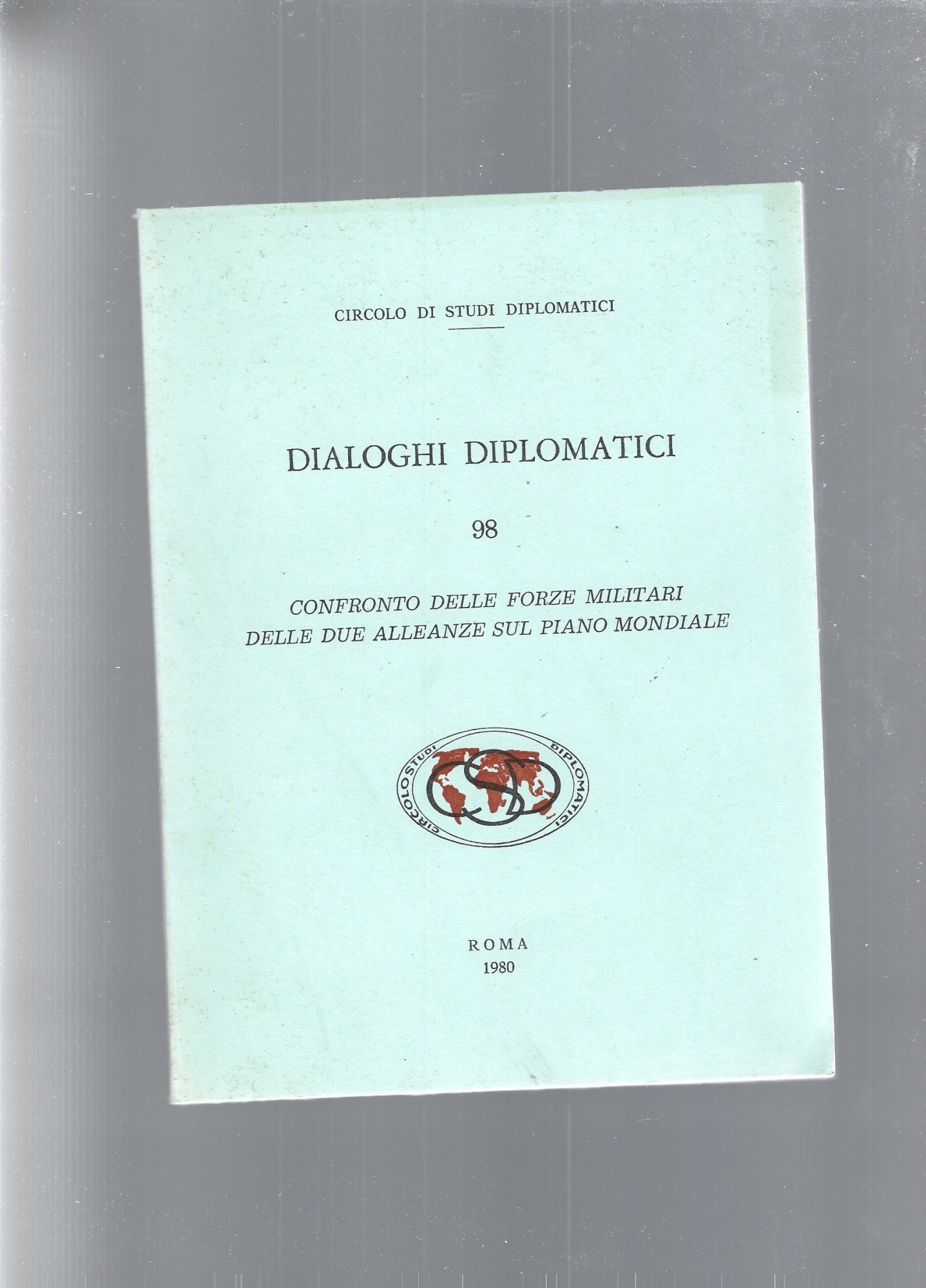 DIALOGHI DIPLOMATICI. n.98. Confronto delle forze militari delle due alleanze sul piano mondiale - copertina