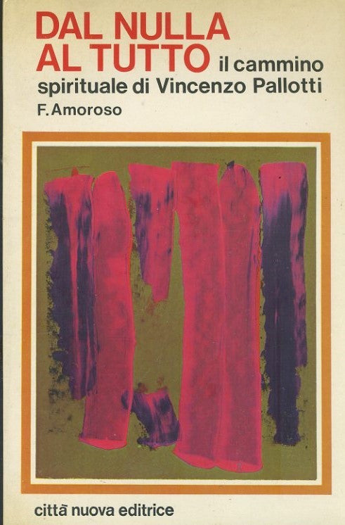 Dal nulla al tutto. Il cammino spirituale di Vincenzo Pallotti - copertina