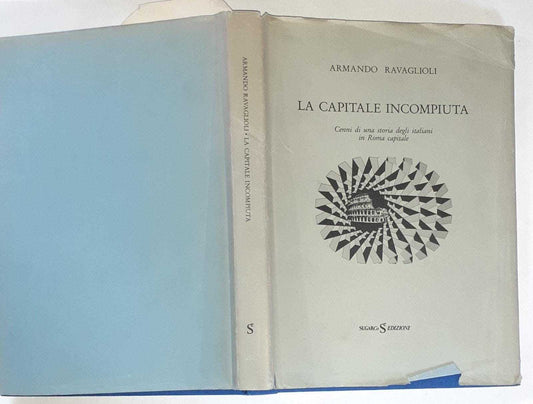 La capitale incompiuta. Cenni di una storia degli italiani in Roma capitale - copertina