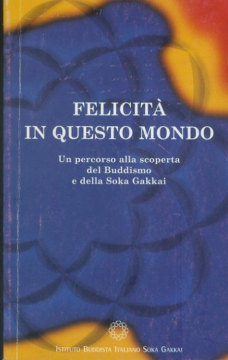 Felicità in questo mondo. Un viaggio alla scoperta del buddismo e della felicità - copertina