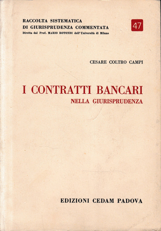 Raccolta sistematica di giurisprudenza commentata, vol. 47. I contratti bancari nella giurisprudenza. - copertina