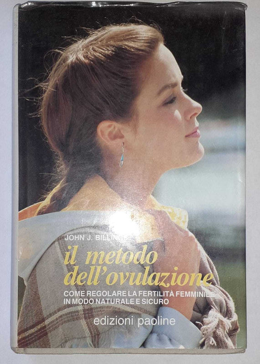 Il metodo dell'ovulazione. Come regolare la fertilità femminile in modo naturale e sicuro - copertina