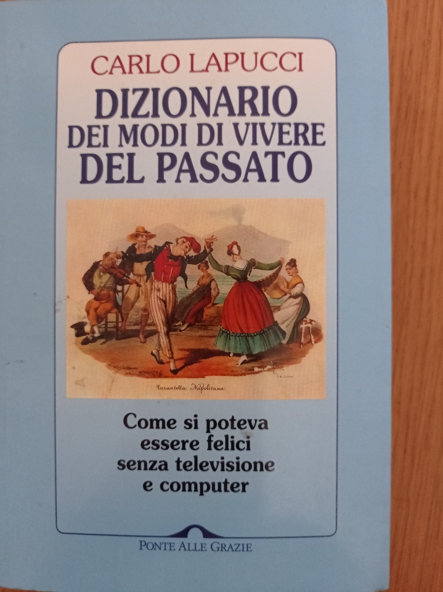 Dizionario dei modi di vivere del passato. Come si poteva essere felici senza televisione e computer - copertina