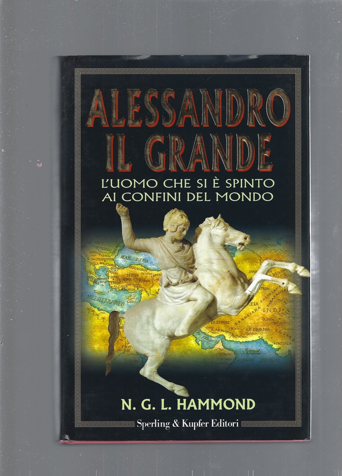 Alessandro il Grande. L'uomo che si è spinto ai confini del mondo - copertina