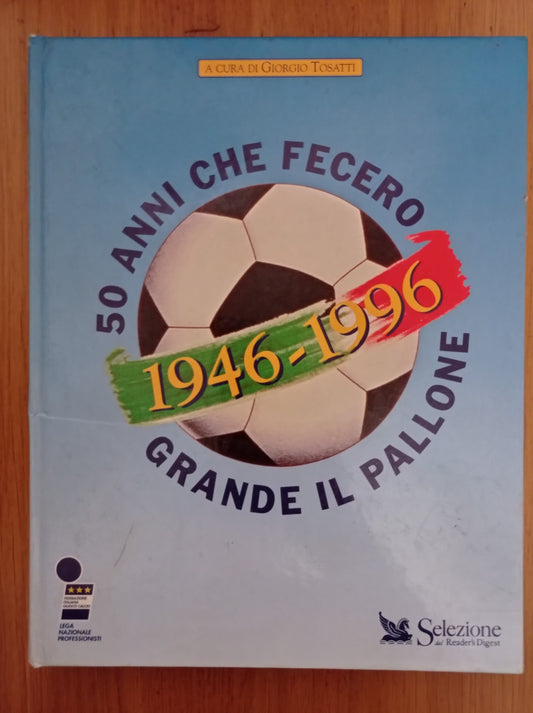 50 anni che fecero grande il pallone 1946 - 1996 - copertina