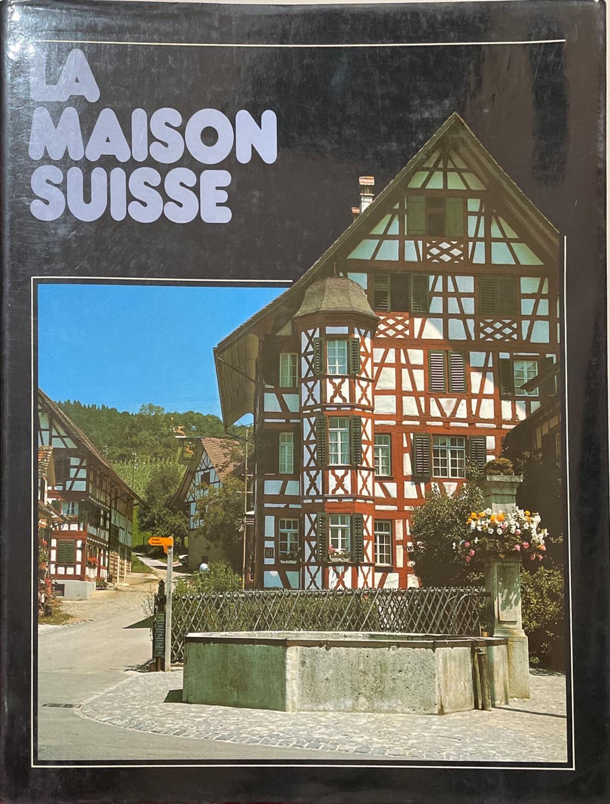 La maison suisse. maisons d'habitation, manoirs et maisons de corporations. - copertina