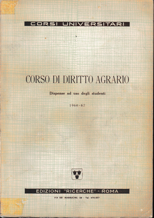 Corso di diritto agrario. Dispense ad uso degli studenti 1966-67 - copertina