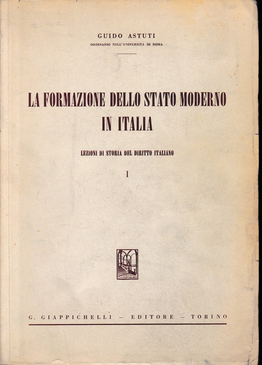 La formazione dello stato moderno in Italia: volume 1. - copertina