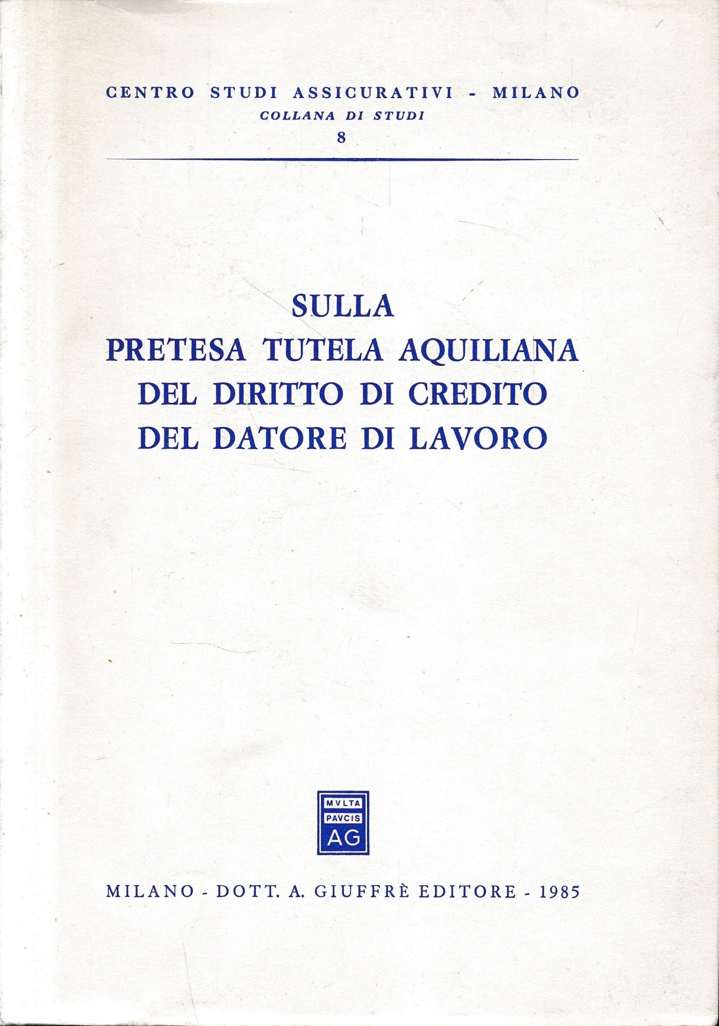 Sulla pretesa tutela aquiliana del diritto di credito del datore di lavoro - copertina