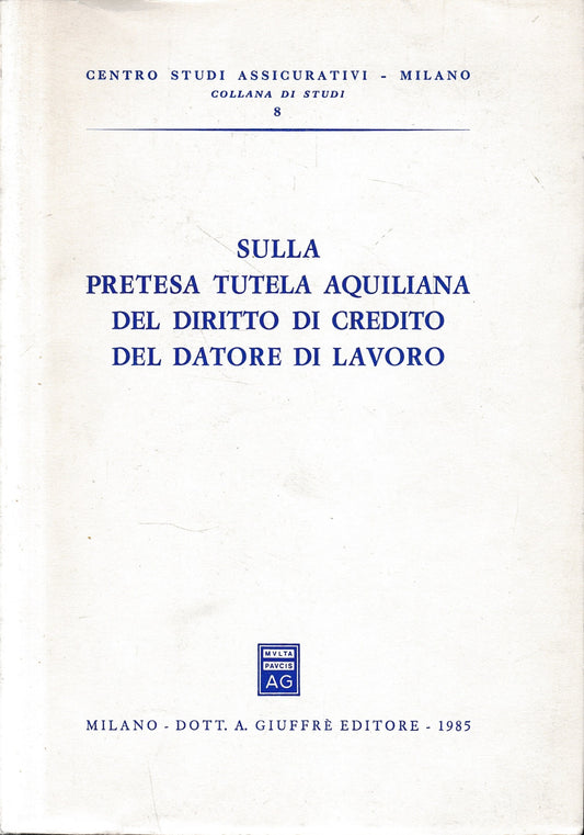 Sulla pretesa tutela aquiliana del diritto di credito del datore di lavoro - copertina