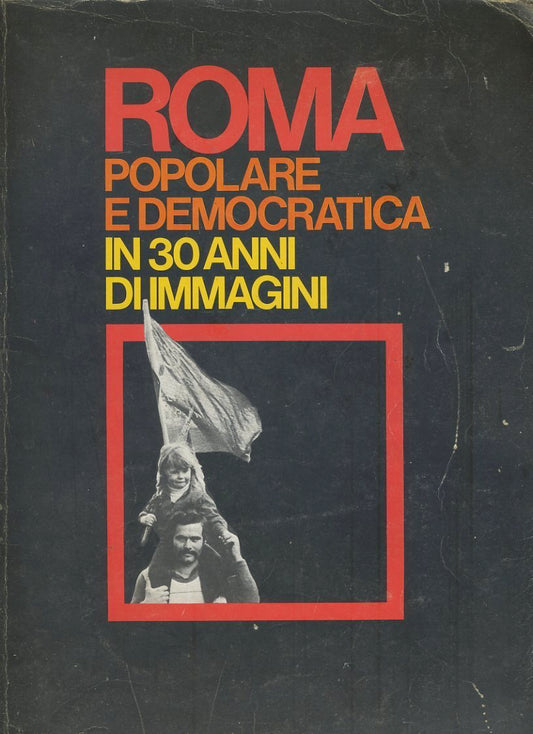Roma popolare e democratica in 30 anni di immagini - copertina