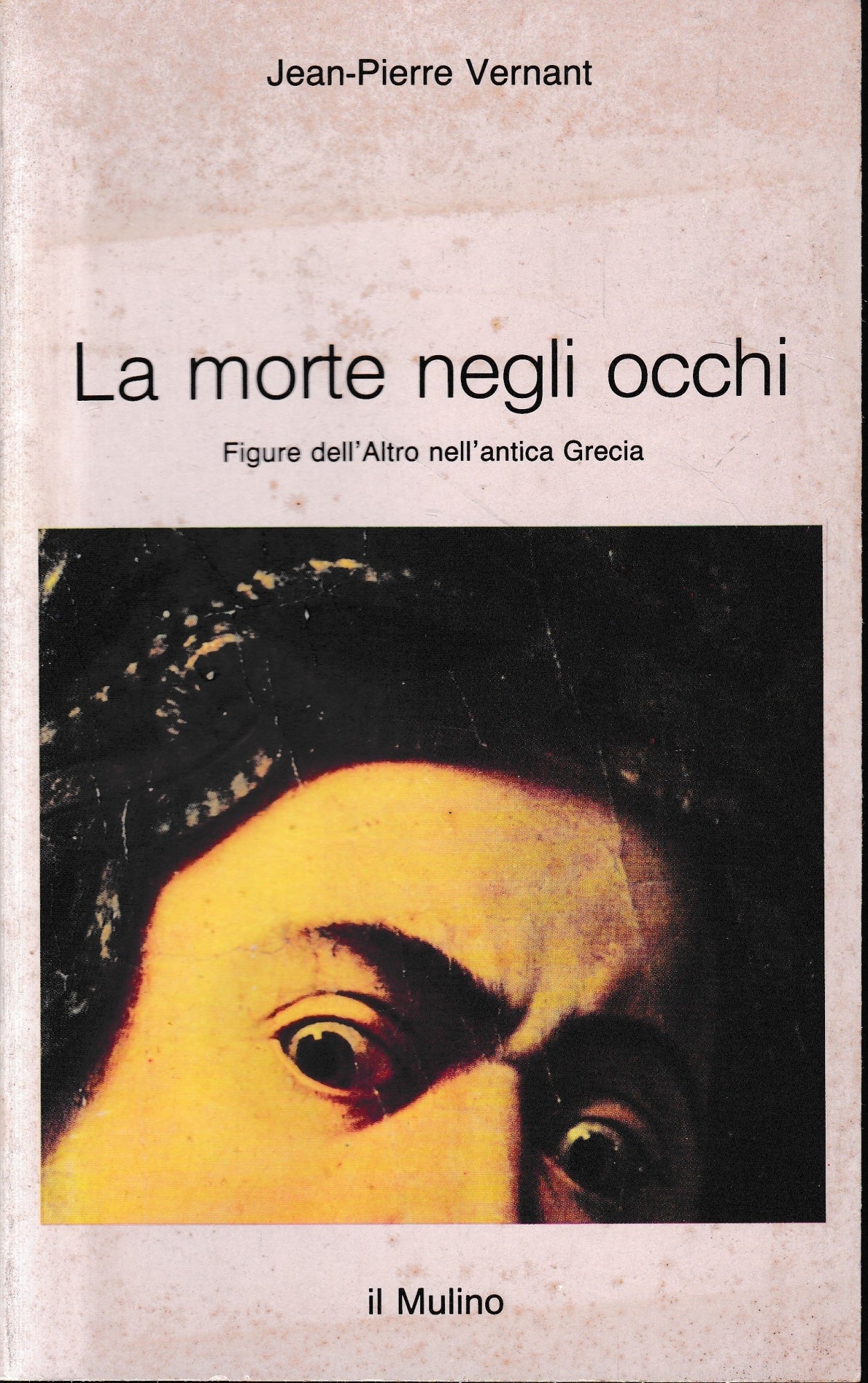 La morte negli occhi. Figure dell'altro nell'antica Grecia - copertina