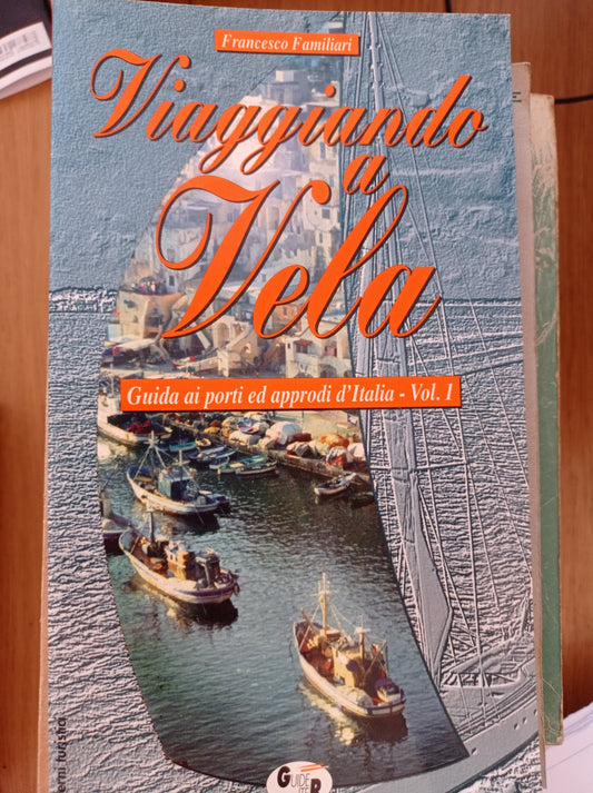 Viaggiando a vela. Guida ai porti ed approdi d\'Italia (Vol. 1) - copertina