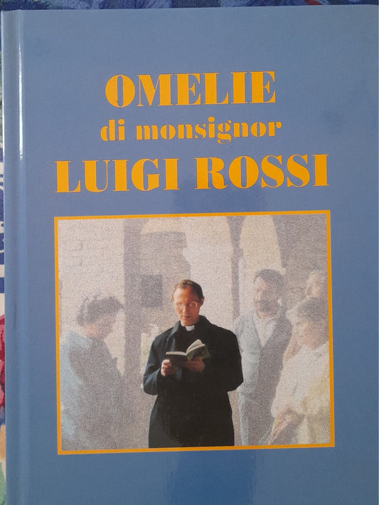 Omelie di Monsignor Luigi Rossi. Arciprete di Cittadella - copertina