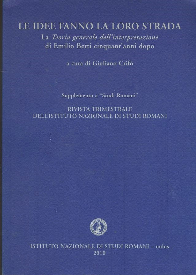 Le idee fanno la loro strada. La teoria generale dell'interpretazione di Emilio Betti cinquant'anni dopo - copertina
