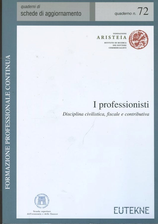 I professionisti : disciplina civilistica, fiscale e contributiva - copertina