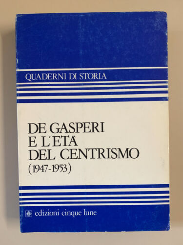 De Gasperi e l'età del Centrismo (1947 - 1953) - copertina