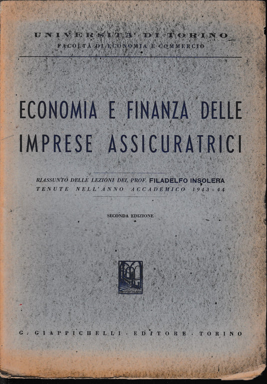 Economia e finanza delle imprese assicuratrici. (riassunto delle lezioni di Filadelfo Insolera anno acc. 1943-44) - copertina