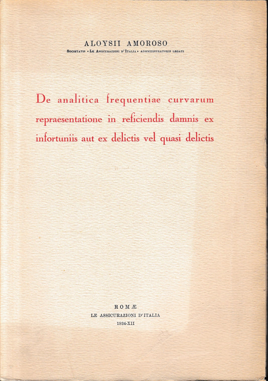 De analitica frequentiae curvarum repraesentatione in feficiendis damnis ex infortuniis aut ex delictis vel quasi delictis. - copertina