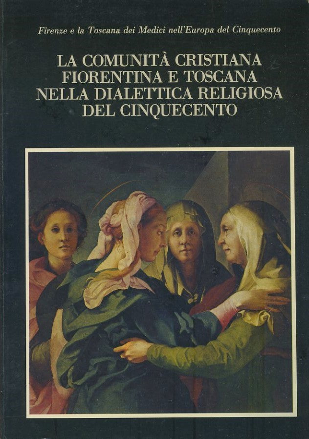 La comunità cristiana fiorentina e toscana nella dialettica religiosa del cinquecento - copertina