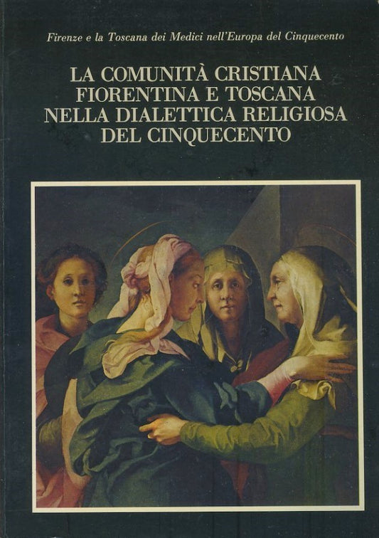 La comunità cristiana fiorentina e toscana nella dialettica religiosa del cinquecento - copertina