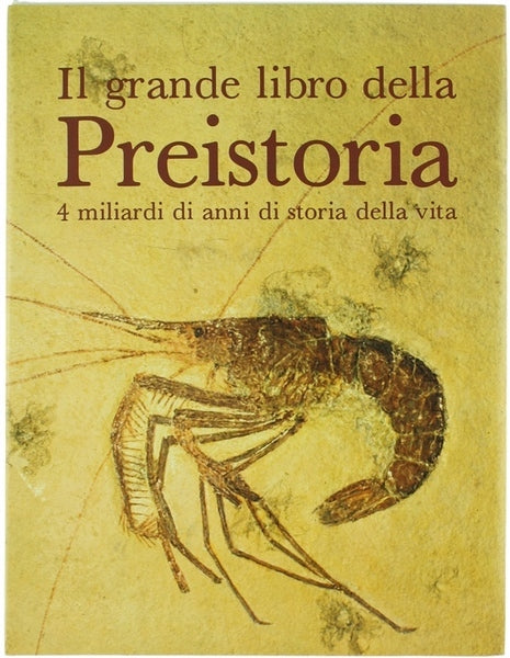 Il grande libro della preistoria. 4 miliardi di anni di storia della vita. - copertina