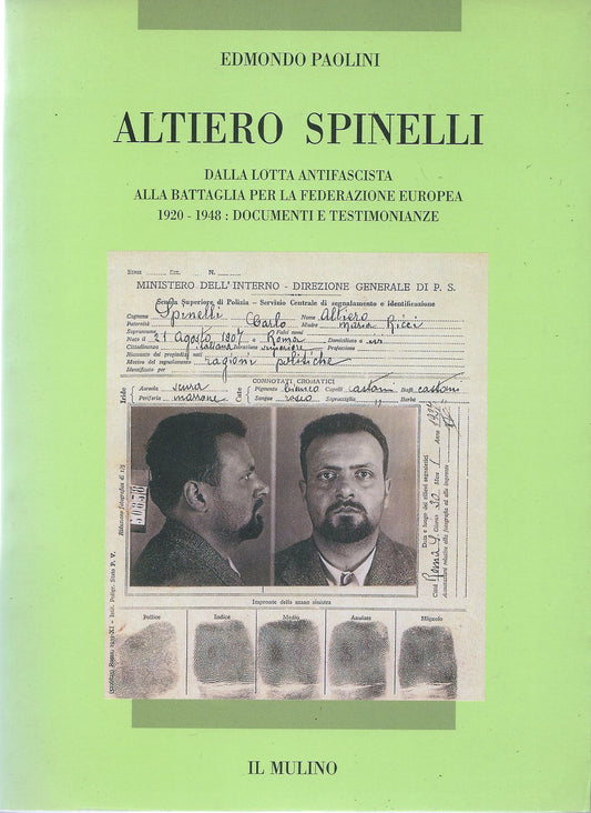 Altiero Spinelli: dalla lotta antifascista alla battaglia per la Federazione europea. 1920-1948: documenti e testimonianze - copertina