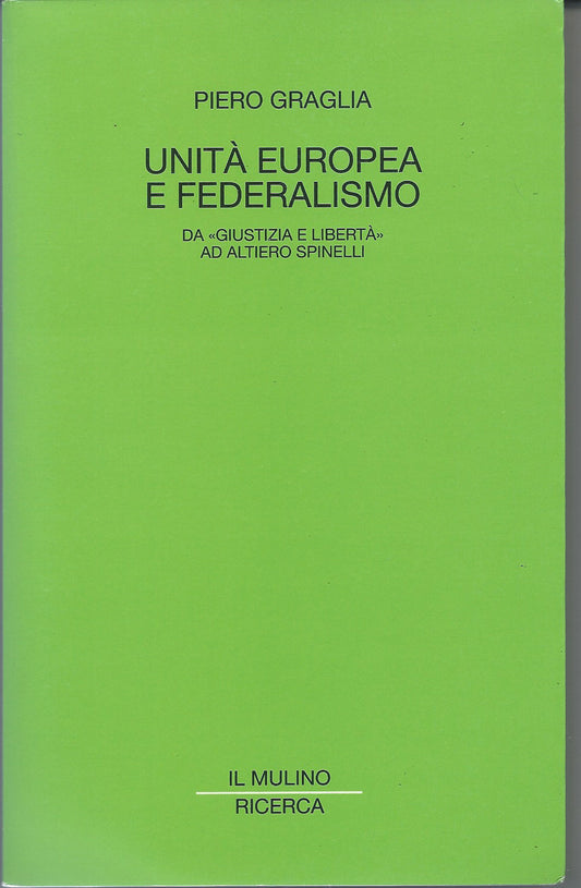 Unità europea e federalismo: da Giustizia e libertà ad Altiero Spinelli - copertina