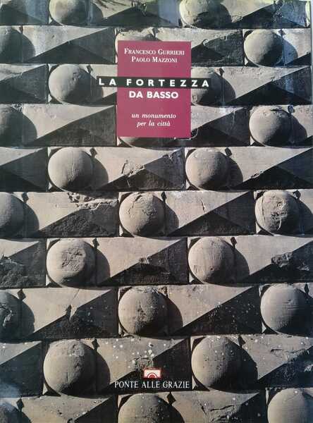 La fortezza da Basso. Un monumento per la città - copertina