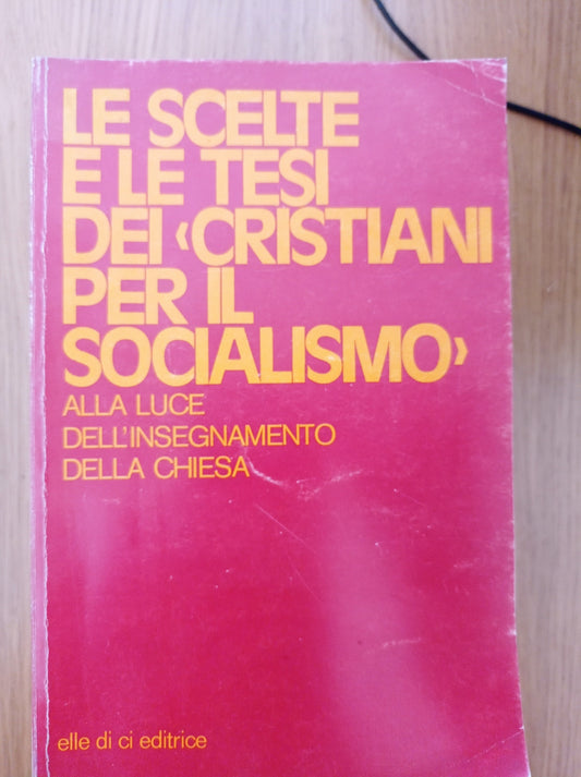 Le scelte e le tesi dei cristiani per il socialismo alla luce dell'insegnamento della Chiesa - copertina