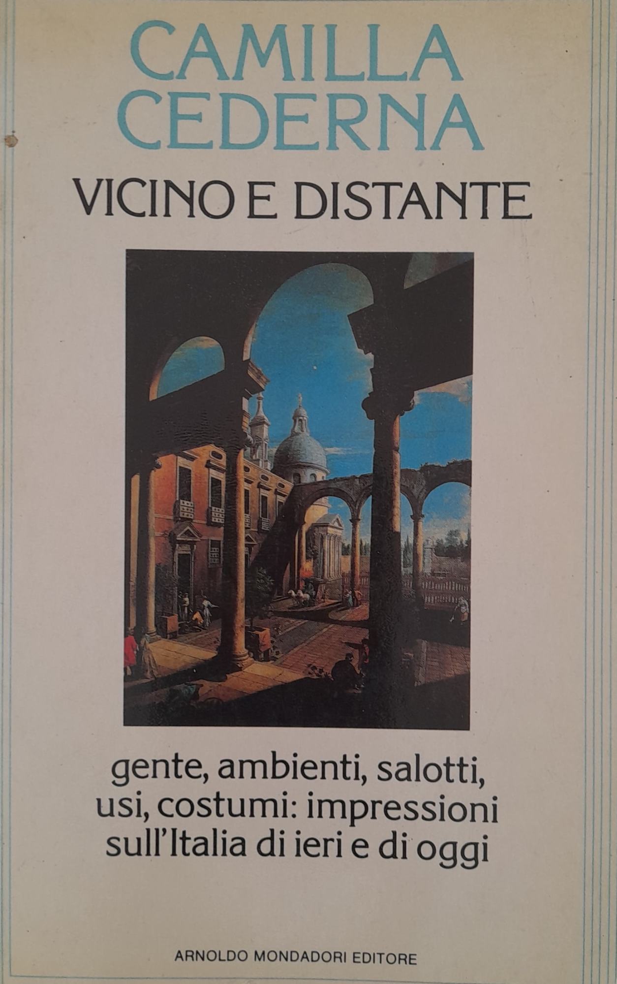 Vicino e distante. Gente, ambienti, salotti, usi, costumi: impressioni sull'Italia di ieri e di oggi. - copertina
