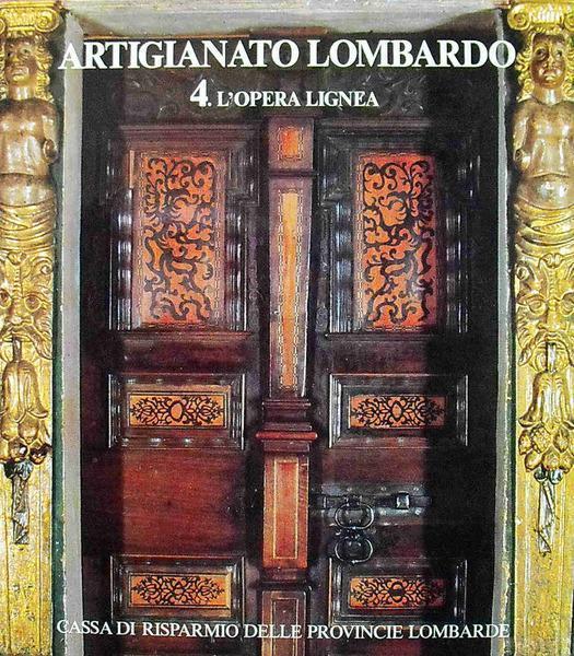 Artigianato Lombardo (Vol. 4) L'Opera Lignea - copertina