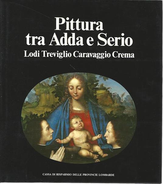 Pittura tra Adda e Serio. Lodi Treviglio Caravaggio Crema - copertina