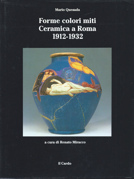 Forme colori miti. Ceramica a Roma 1912-1932 - copertina