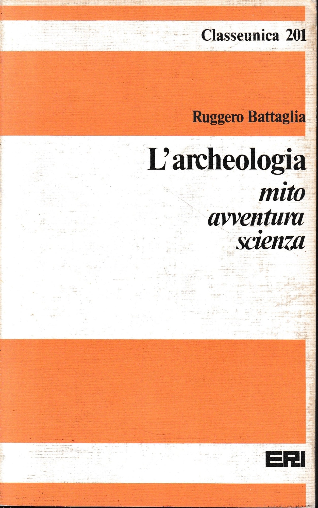 L'archeologia. Mito avventura scienza - copertina
