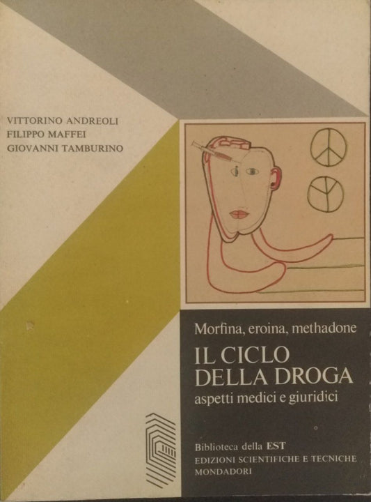 Morfina, eroina, methadoneI. l ciclo della droga.  Aspetti medici e giuridici - copertina