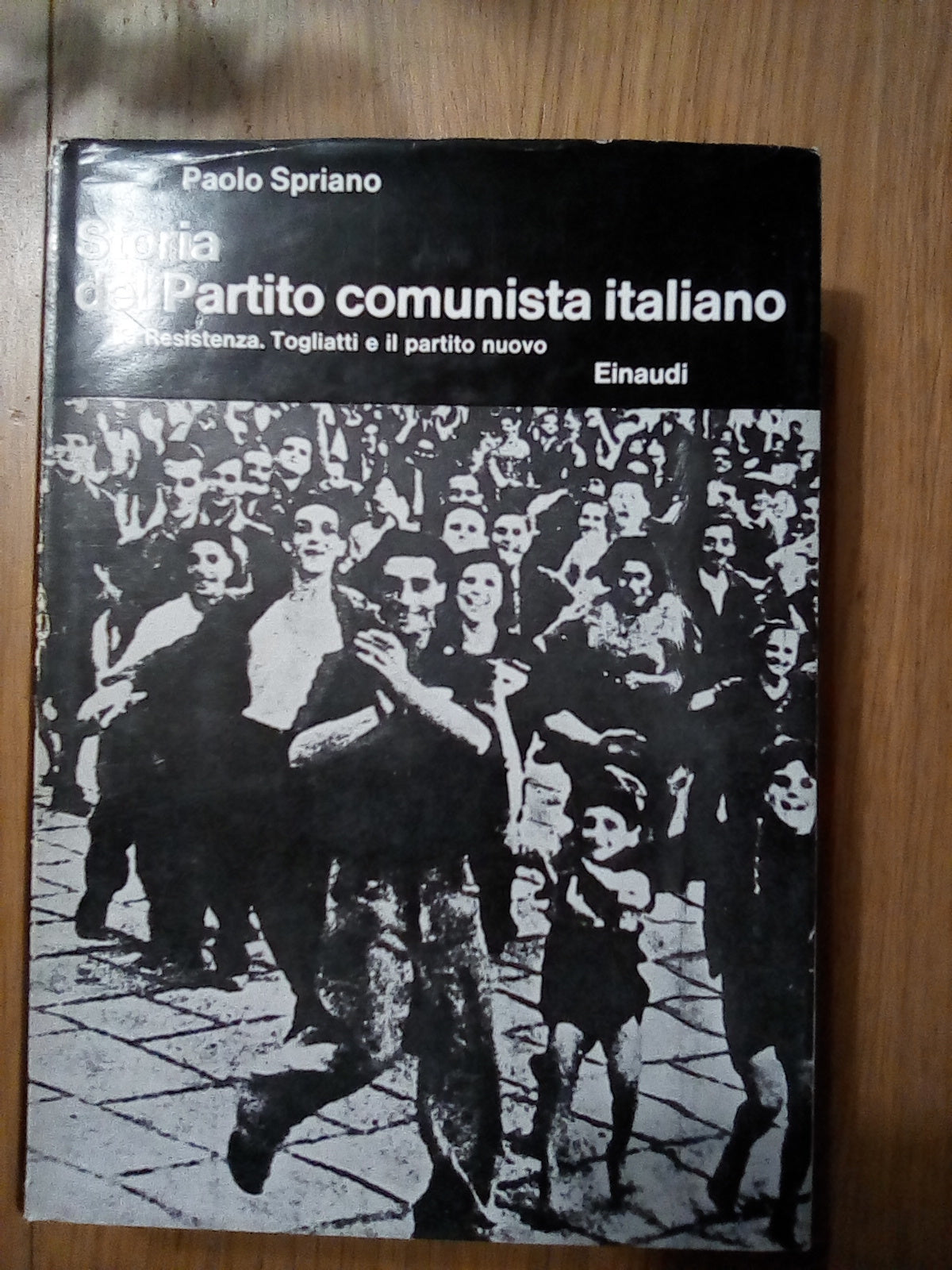 Storia del partito comunista italiano. La Resistenza. Togliatti e il partito nuovo - copertina
