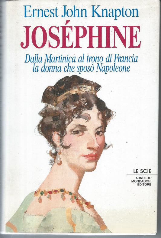 Joséphine. Dalla Martinica al trono di Francia. La donna che sposò Napoleone - copertina