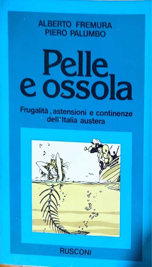 Pelle e ossola - frugalità, astensioni e continenze dell'Italia austera - copertina