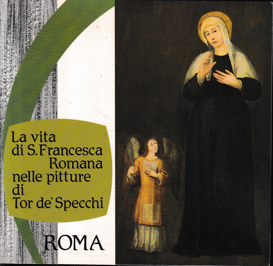 La vita di S. Francesca Romana nelle pitture di Tor de' Specchi - copertina